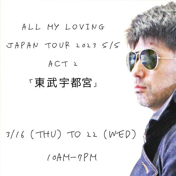 ALL MY LOVING JAPAN TOUR 2023 S/S　ACT2　「東武宇都宮」